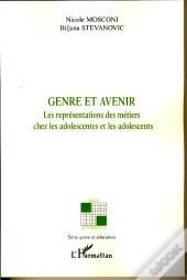 Genre Et Avenir ; Les Représentations Des Métiers Chez Les Adolescentes Et Les Adolescents