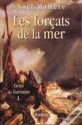 Gens De Garonne T.1 ; Les Forcats De La Mer