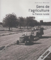 Gens De L'Agriculture : La France Rurale, 1940-2005