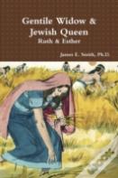 Gentile Widow & Jewish Queen: A Commentary On Ruth And Esther