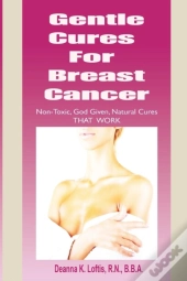 Gentle Cures For Breast Cancer