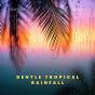 Gentle Tropical Rainfall - Preview