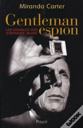 Gentleman Espion ; Les Doubles Vies D'Anthony Blunt