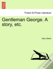 Capa do artigo Gentleman George. A Story, Etc.