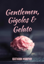 Gentlemen, Gigolos & Gelato - Preview