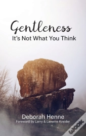 Gentleness: It'S Not What You Think