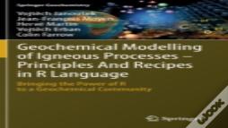Geochemical Modelling Of Igneous Processes Â€“ Principles And Recipes In R Language