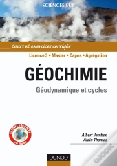 Géochimie ; Géodynamique Et Cycles ; L3/Master/Capes/Agrégation ; Cours Et Exercices Corrigés