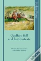 Geoffrey Hill And His Contexts