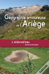 Géographie Amoureuse De L'Ariège ; L'Eldorad'Eau