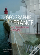 Géographie De La France En Dissertations Corrigées - 30 Sujets Complets Avec Croquis
