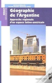 Géographie De L'Argentine ; Approche Régionale D'Un Espace Latino-Américain