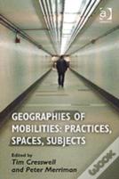 Geographies Of Mobilities: Practices, Spaces, Subjects