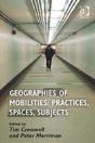 Geographies Of Mobilities: Practices, Spaces, Subjects - Preview