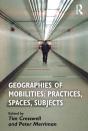 Geographies Of Mobilities: Practices, Spaces, Subjects - Preview