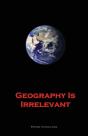 Geography Is Irrelevant - Preview