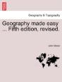 Geography Made Easy ... Fifth Edition, Revised. - Preview