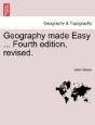 Geography Made Easy ... Fourth Edition, Revised. - Preview