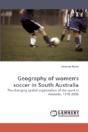 Geography Of Women'S Soccer In South Aus - Preview