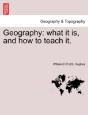 Geography: What It Is, And How To Teach It. - Preview