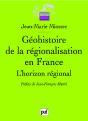 Géohistoire De La Régionalisation En France ; L'Horizon Régional - Preview