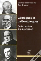 Geologues Et Paleontologues : De La Passion A La Profession
