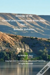 Geology Of The Central And Eastern Snake River Plain Part I