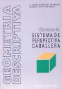 Geometría Descriptiva.Tomo Iv. Sistema De Perspectiva Caballera. - Preview