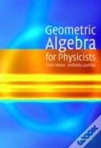 Geometric Algebra For Physicists