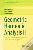 Geometric Harmonic Analysis Ii