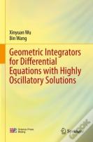 Geometric Integrators For Differential Equations With Highly Oscillatory Solutions