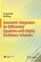 Geometric Integrators For Differential Equations With Highly Oscillatory Solutions