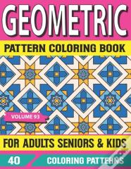 Geometric Pattern Coloring Book  For Adults  Seniors And Kids