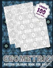 Geometric Pattern Coloring Book For Adults (Unique 100 Pages Book)