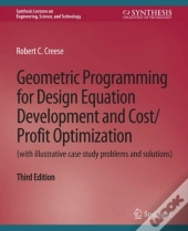 Geometric Programming For Design Equation Development And Cost/Profit Optimization (With Illustrative Case Study Problems And Solutions), Third Editio
