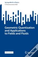 Geometric Quantization And Applications To Fields And Fluids