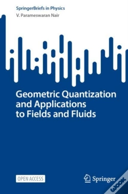 Capa do artigo Geometric Quantization And Applications To Fields And Fluids
