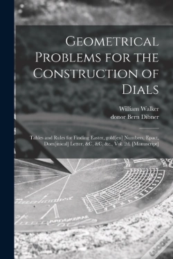 Capa do artigo Geometrical Problems For The Construction Of Dials ; Tables And Rules For Finding Easter, Gold(En) Numbers, Epact, Dom(Inical) Letter, &C, &C, &C., Vol. 2d. (Manuscript)