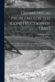 Capa do artigo Geometrical Problems For The Construction Of Dials ; Tables And Rules For Finding Easter, Gold(En) Numbers, Epact, Dom(Inical) Letter, &C, &C, &C., Vol. 2d. (Manuscript)