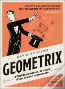 Géométrix : D'Euclide À Einstein, La Magie D'Une Science Surprenante
