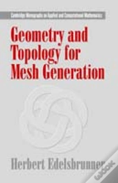 Geometry And Topology For Mesh Generation
