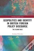 Geopolitics And Identity In British Foreign Policy Discourse