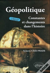 Géopolitique, Constantes Et Changements Dans L'Histoire - 3e Édition