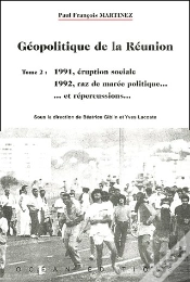 Capa do artigo Geopolitique De La Réunion Tome 2 ; 1991, Éruption Sociale ; 1992, Raz De Marée Politique...