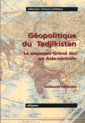 Geopolitique Du Tadjikistan ; Le Nouveau Grand Jeu En Asie Centrale
