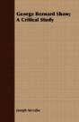 George Bernard Shaw; A Critical Study - Preview