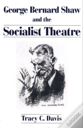 George Bernard Shaw And The Socialist Theatre