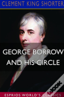 George Borrow And His Circle (Esprios Classics)