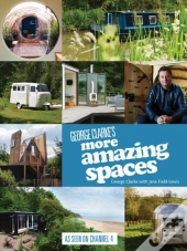 George Clarke'S More Amazing Spaces