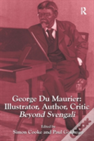 George Du Maurier: Illustrator, Author, Critic